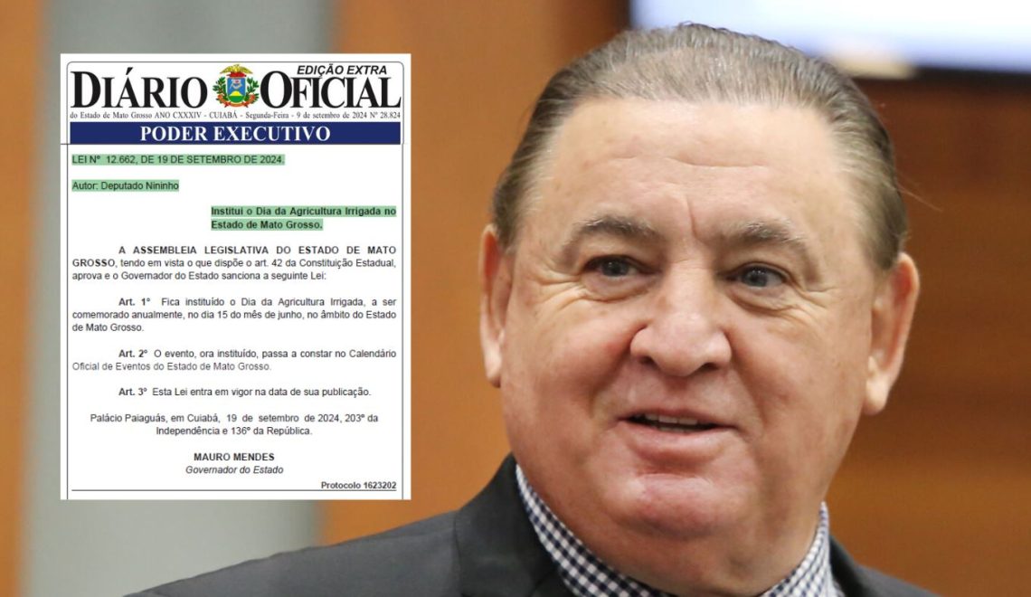 Governador Mauro Mendes sanciona projeto de Nininho que institui Dia da Agricultura Irrigada em Mato Grosso